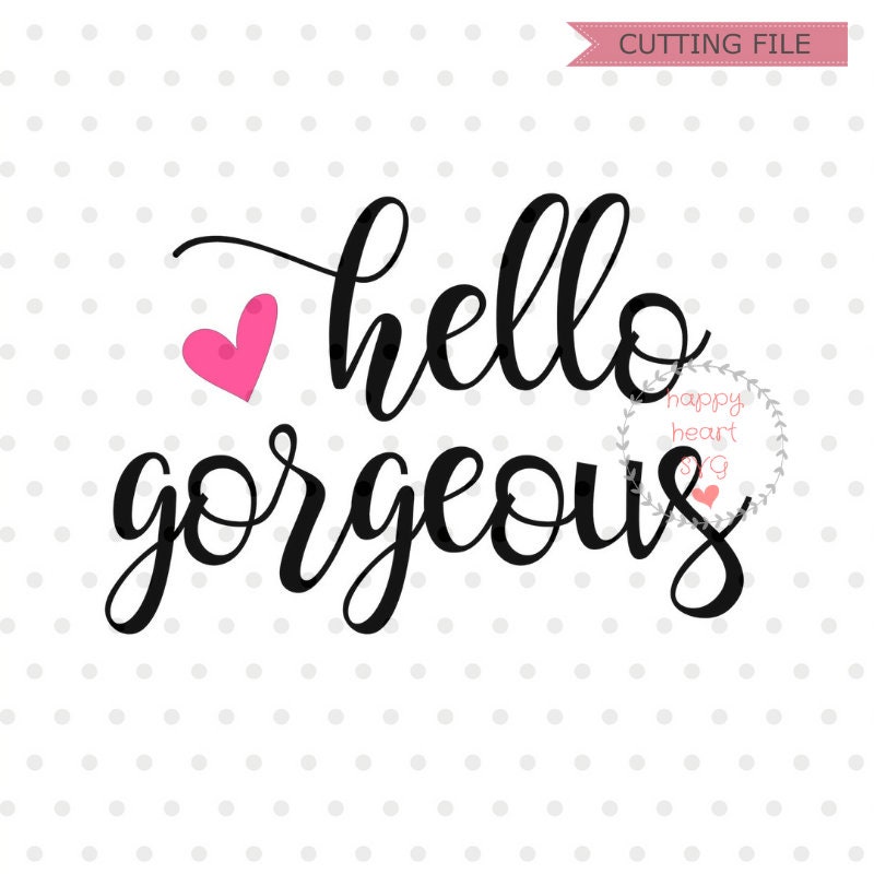 Hello Gorgeous SVG Hello Beautiful Svg Dxf and Png Instant - Etsy