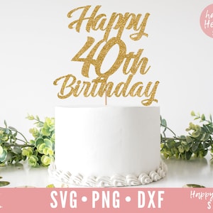 Alles Gute 40. Geburtstag Kuchen Topper Svg, Kuchen Topper Svg, Geburtstagstorte Topper SVG, Geburtstag Svg, Dxf, Png sofortigen Download, Hallo 40 Svg, 40.