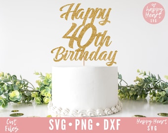 Happy 40th Birthday Cake Topper svg, Cake Topper svg, Birthday Cake Topper SVG, Birthday svg, dxf, png instant download, Hello 40 svg, 40th