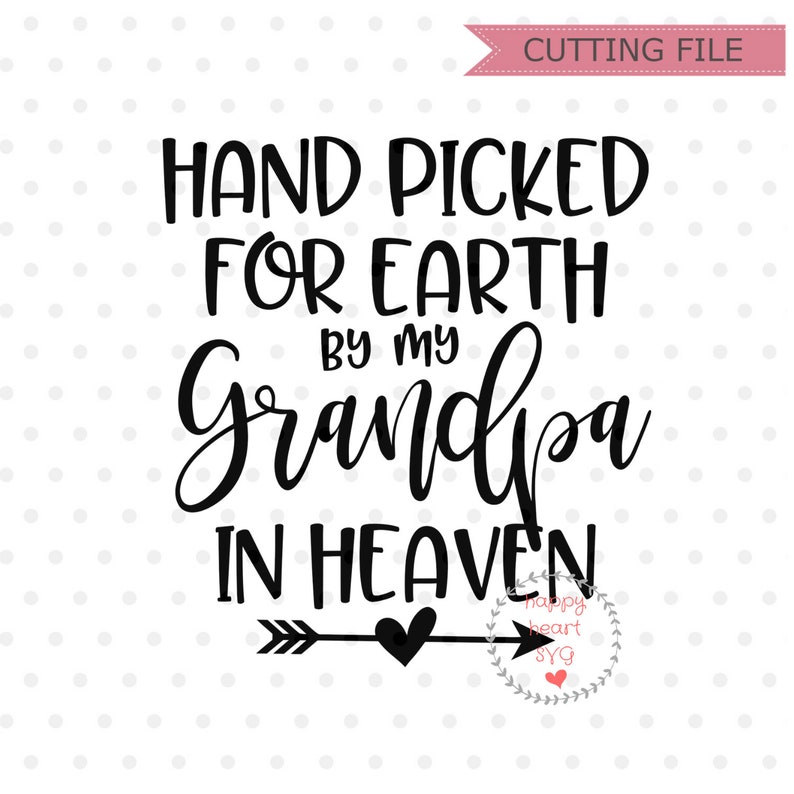 Download Hand Picked For Earth By My Grandpa In Heaven SVG Newborn ...