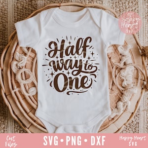 Svg Half Way To One, demi-anniversaire SVG, demi-svg, c'est mon demi-anniversaire svg, dxf, téléchargement immédiat png, demi-anniversaire svg, étape importante de bébé