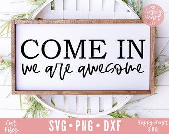 Come In We Are Awesome svg, Hello SVG, Welcome svg, dxf and png instant download, Welcome sign SVG, Sign svg, Sign Making svg, Home svg