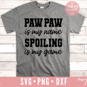 Pawpaw Is My Name Spoiling Is My Game SVG, Pawpaw svg, Opa SVG, Funny Pawpaw svg, dxf,png instant download, Vaderdag SVG, Paw Paw svg