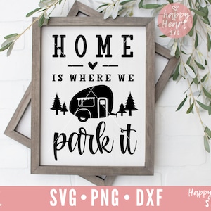 Home Is Where We Park It svg, Happy Camper SVG, Camping svg, Camping Quote svg, dxf,png instant download, Camping life svg, Camper Decor svg