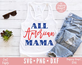 All American Mama svg, Fourth of July SVG, Patriotic svg, dxf, png instant download, Independence Day SVG, 4th of July svg, Merica svg, USA