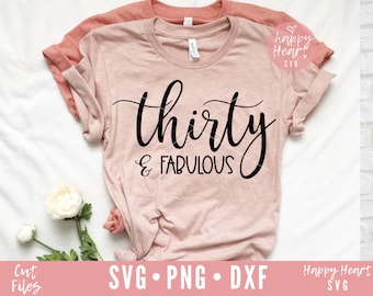 Thirty and Fabulous SVG, 30 and fabulous svg, dxf, png instant download,  30th birthday SVG, Dirty 30 svg, Thirty svg, Birthday svg. 30 svg