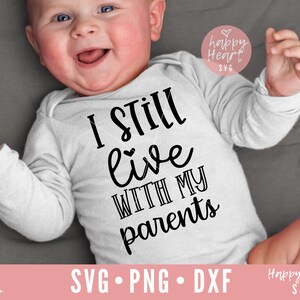 I Still Live With My Parents svg, Baby Sayings svg, Baby Quotes svg, Baby svg, Funny Baby svg,  Newborn svg, dxf, png instant download, Baby