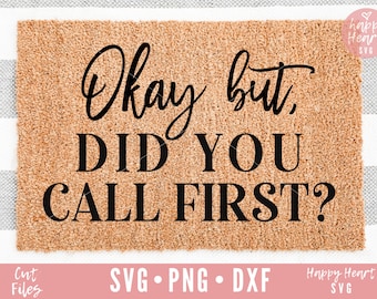May include: A brown doormat with the text "Okay but. DID YOU CALL FIRST?" in black lettering.
