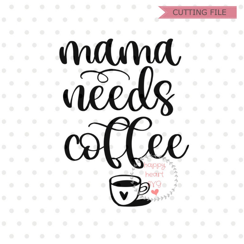 Download Mama Needs Coffee svg Momlife SVG Mom svg dxf and png | Etsy