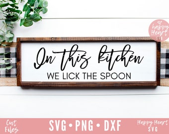 In This Kitchen We Lick The Spoon SVG, Kitchen svg, dxf, png instant download, Kitchen quotes, home svg, gather svg, Meal And Memories svg