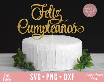 Feliz Cumpleanos svg, Cake Topper svg, Happy Birthday svg, Birthday svg, dxf and png instant download, Feliz Cumpleanos Cake Topper svg