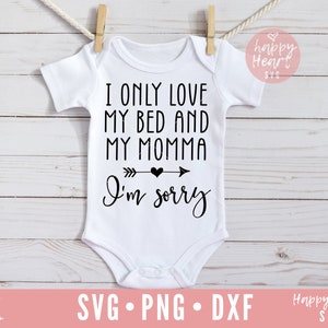 Kocham tylko moje łóżko i moją mamę SVG, Baby SVG, dxf, png natychmiastowe pobieranie, dziewczynka SVG, Chłopiec SVG, noworodek SVG, Cytat dziecka SVG, Noworodek