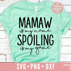 Mamaw ist mein Name Spoiling ist mein Spiel Svg, Mamaw SVG, gesegnet Mamaw SVG, Dxf, Png sofortigen Download, gesegnet Oma SVG, Oma Svg, Mimi Svg