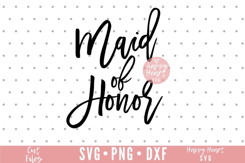 Download Maid of Honor svg Wedding SVG Bridesmaid svg dxf and png ...
