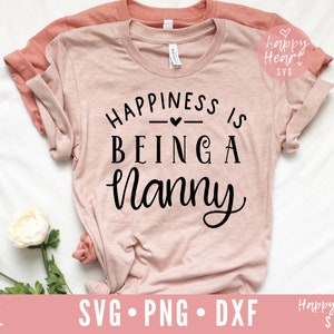 Happiness Is Being A Nanny svg, Nanny SVG, Blessed Nanny svg, Nanny Saying SVG, dxf, png instant download, Nanny Quote svg, Mothers Day svg
