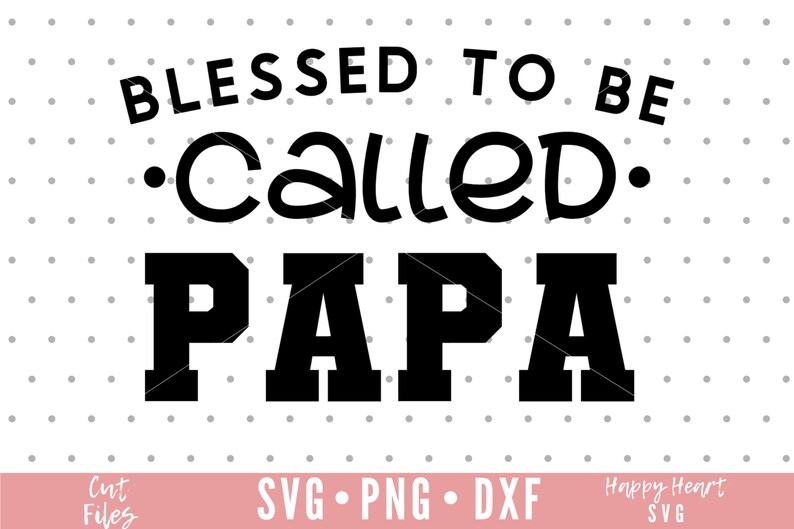 Download Blessed To Be Called Papa SVG Papa svg Daddy svg Dad | Etsy