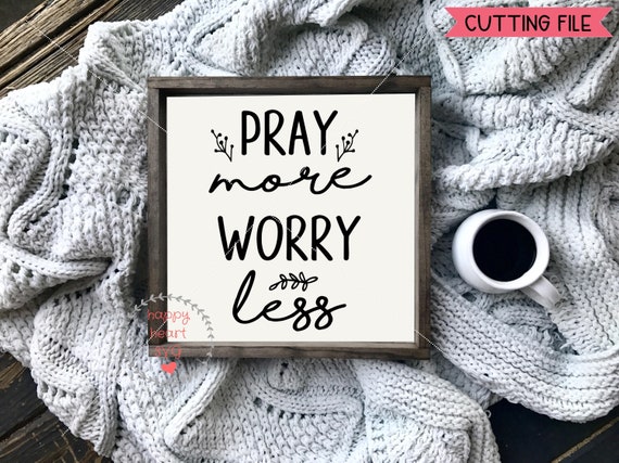 Pray More Worry Less svg, Pray Big svg, Bible quotes SVG, Faith svg, dxf, png instant download, Christian SVG, But first Pray svg, Pray More