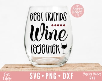 Best Friends Wine Together svg, Wine Quote svg, Wine svg, dxf, png instant download, Wine Saying SVG,  Funny Wine svg, Wine Glass svg, Wine