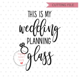 Dit is mijn huwelijk Planning glas SVG, bruiloft SVG-bestand, bruid dxf, svg en png instant download, toekomstige mevrouw SVG voor Cricut en silhouet