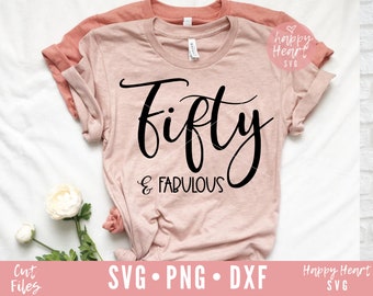 Fifty and Fabulous SVG, 50 and fabulous svg, dxf, png instant download,  50th birthday SVG, 50 svg, fifty svg, Birthday Queen svg, Fifty svg