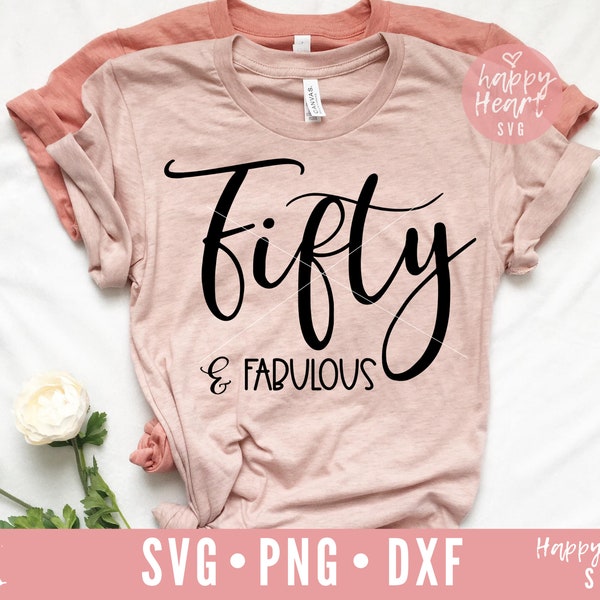 Fifty and Fabulous SVG, 50 and fabulous svg, dxf, png instant download,  50th birthday SVG, 50 svg, fifty svg, Birthday Queen svg, Fifty svg