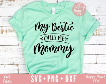 My Bestie Calls Me Mommy SVG, Mommy svg, dxf, png instant download, Blessed Mommy SVG, Momlife svg, Mom life svg, Mom Quotes svg, Mommy svg