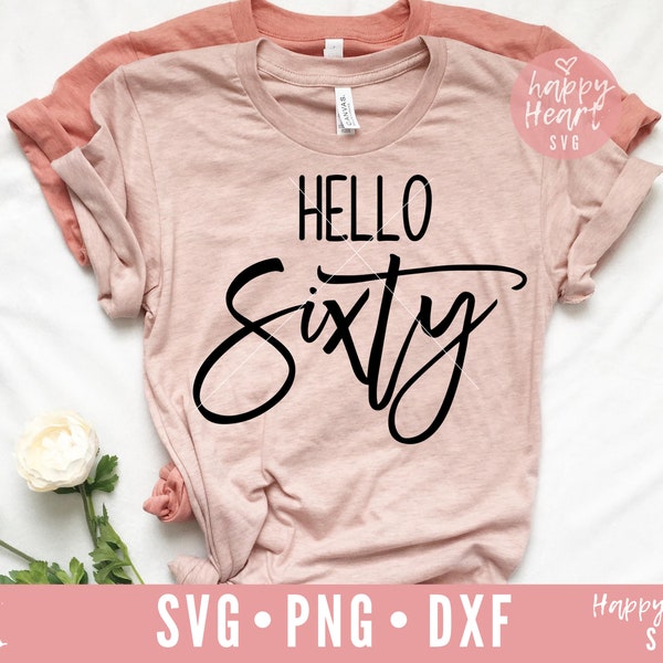 Hello Sixty svg, 60th birthday SVG, 60 svg, Sixty svg, Birthday svg, 60 And Fabulous svg, Sixty and Fabulous SVG, dxf, png instant download