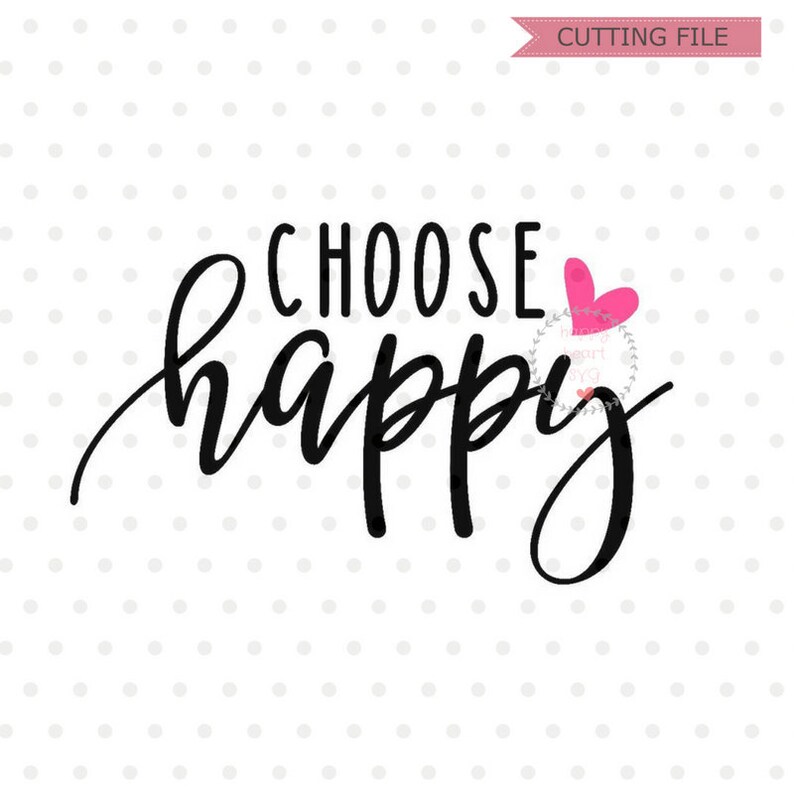 Download Choose Happy SVG Sayings svg dxf and png instant download ...