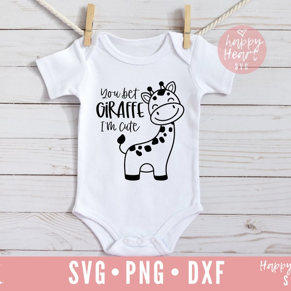You Bet Giraffe I'm Cute SVG, Funny Baby svg, Baby Giraffe svg, Newborn svg, dxf, png instant download, Newborn Quote svg, Toddler svg, SVG