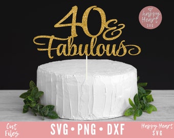 40 And Fabulous Cake Topper svg, Cake Topper svg, Birthday Cake Topper SVG, Birthday svg, dxf, png instant download, Forty and Fabulous svg