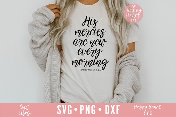 His Mercies Are New Every Morning Christian Bible Verse Faith T-Shirt His Mercies Are New Every Morning Christian Bible Verse Faith T-Shirt