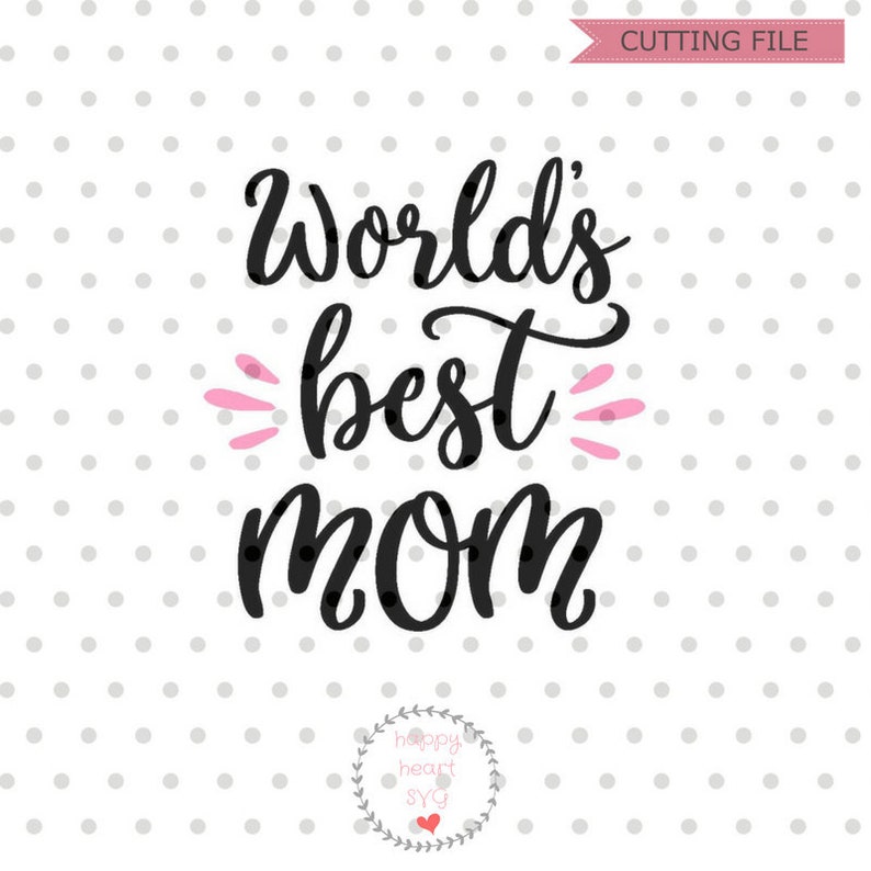 World's Best Mom SVG Mother's Day Svg File MOM Svg Etsy