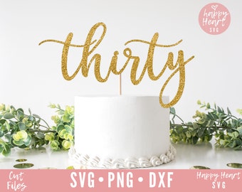 Thirty Cake Topper svg, Cake Topper svg, Birthday Cake Topper SVG, Birthday svg, dxf, png instant download, Thirty svg, 30th Birthday svg