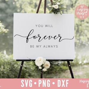 You Will Forever Be My Always svg, Wedding Quote svg, Wedding SVG, Wedding Saying svg, dxf, png instant download, Wedding sign svg, Wedding