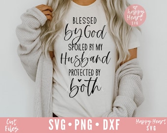Blessed By God Spoiled By My Husband svg, Wifey svg, Wife svg, Blessed Mama SVG, Mom svg, dxf, png instant download, Wife Life svg, Wife svg