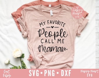 My Favorite People Call Me Mamaw svg, Mamaw SVG, Blessed Mamaw svg, Mamaw Saying SVG, dxf, png instant download, Mother's Day svg, Grandma