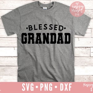 Blessed Grandad SVG, Grandad SVG, Grandpa svg, Grandad Saying svg, Father's Day svg, Grandad Quote svg, dxf, png instant download, Grandad