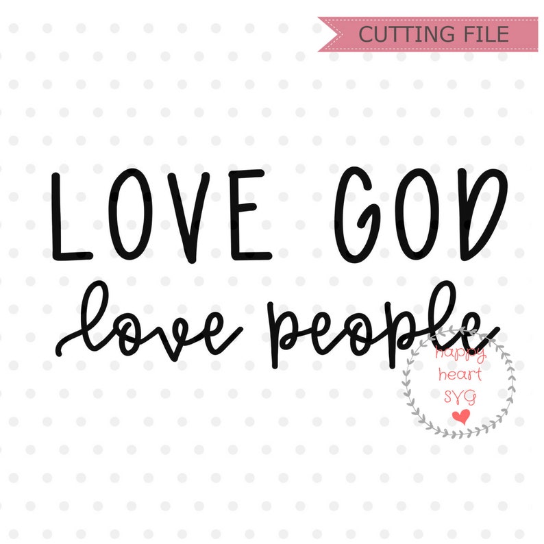 Download Love God Love People SVG Bible Verse svg Scripture svg dxf ...