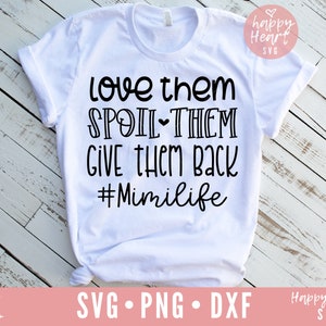 Love Them Spoil Them Give Them Back svg, Mimi Life svg, Blessed Mimi svg, Mimi SVG, dxf, png instant download, Funny Mimi svg, Grandma svg