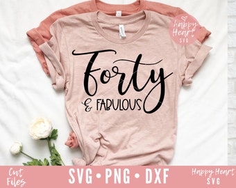 Forty and Fabulous SVG, 40 and fabulous svg, dxf, png instant download,  40th birthday SVG, 40 svg, forty svg, Birthday svg,Forty svg file
