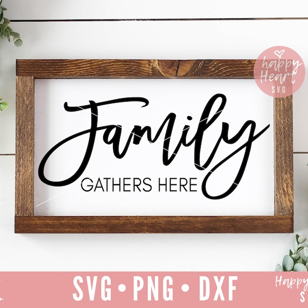 Family Gathers Here svg,  Kitchen svg, Gather SVG, Sign Making svg, dxf, png instant download, Kitchen Sign SVG, Family svg, Gather Sign svg