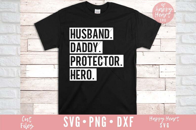 May include: Black t-shirt with white text that reads "Husband. Daddy. Protector. Hero."