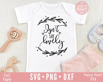 Isn't she lovely SVG, Baby svg, dxf and png instant download, baby girl SVG for Cricut and Silhouette, nursery svg, newborn quote svg