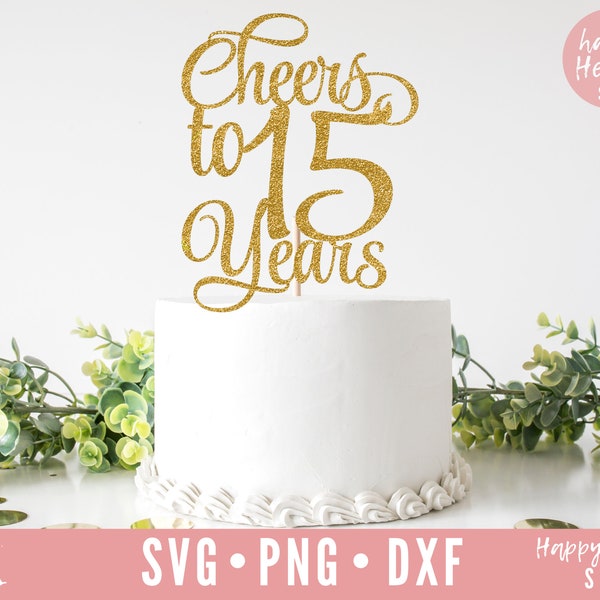 Cheers To 15 Years Cake Topper svg, Cake Topper svg, 15th Anniversary svg, Birthday Cake Topper svg, dxf,png instant download, 15th Birthday