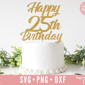 Joyeux 25ème anniversaire Cake Topper svg, Cake Topper svg, 25th Birthday svg, Birthday svg, Birthday Cake Topper SVG, dxf, png download, Happy 25