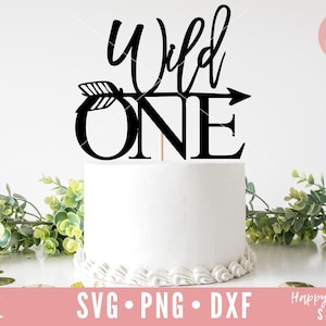 Wild One SVG, Wild One Topper SVG, Cake Topper svg, First Birthday svg, Birthday Cake Topper SVG, Birthday svg, dxf and png instant download