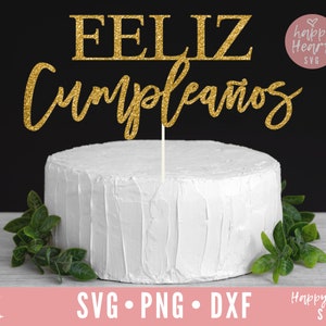 Feliz Cumpleanos svg, Cake Topper svg, Happy Birthday svg, Birthday svg, dxf and png instant download, Feliz Cumpleanos Cake Topper svg