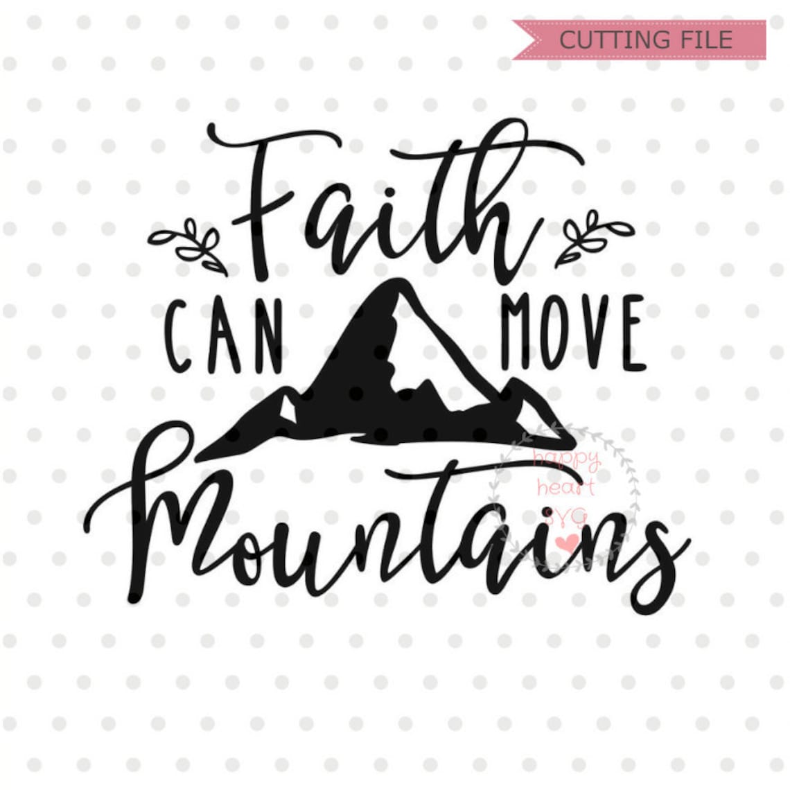 Faith Can Move Mountains svg Faith svg dxf and png instant Etsy