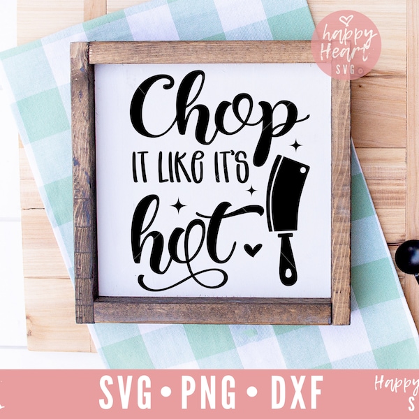 Chop It Like It's Hot SVG, Kitchen svg, Kitchen Sign svg, Kitchen Quote svg, dxf,png instant download, Kitchen Saying svg, Funny Kitchen svg