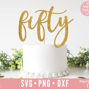 Fifty Cake Topper svg, Cake Topper svg, Birthday Cake Topper SVG, Birthday svg, dxf, png téléchargement instantané, Cinquante svg, 50e anniversaire svg